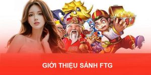 Giới Thiệu Sảnh FTG - Sảnh Game Tại 789win Nổi Đình Đám